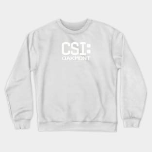 Fictional version of CSI for Oakmont PA. Crewneck Sweatshirt